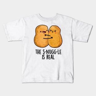 The Snuggle Is Real Funny Nugget Pun Kids T-Shirt